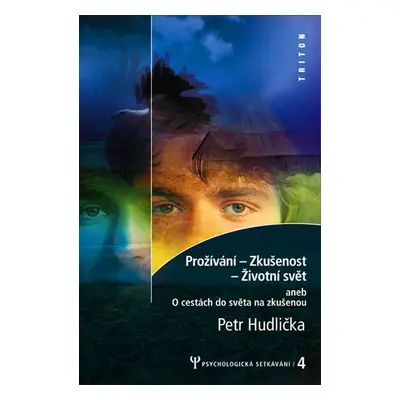 Prožívání - Z kušenost - Životní svět - Psychologická setkávání 4. - Hudlička Petr