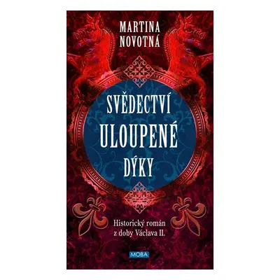 Svědectví uloupené dýky - Historický román z doby Václava II. - Novotná Martina