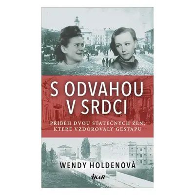 S odvahou v srdci - Holdenová Wendy