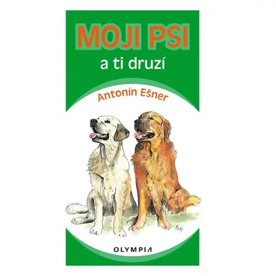 Moji psi a ti druzí - Ešner Antonín