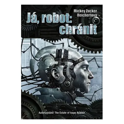 Já, robot: chránit - Reichertová Mickey Zucker