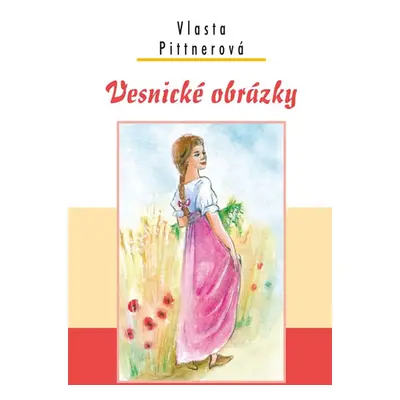 Vesnické obrázky - Pittnerová Vlasta