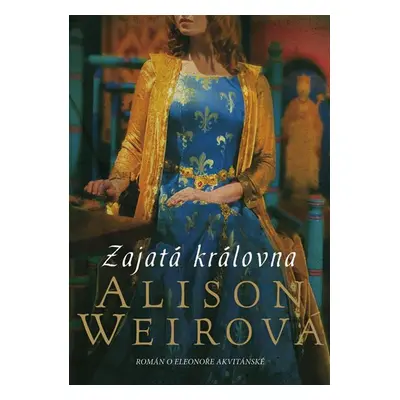 Zajatá královna - Weirová Alison