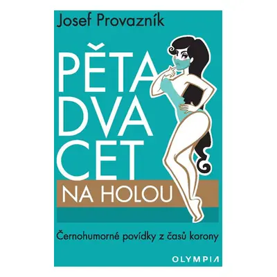 Pětadvacet na holou - Černohumorné povídky z časů korony - Provazník Josef