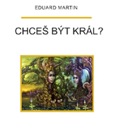 Chceš být král? - Martin Eduard