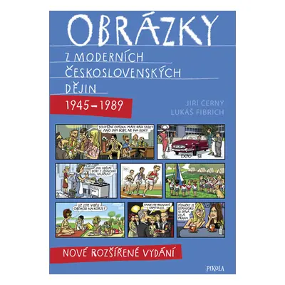 Obrázky z moderních československých dějin (1945–1989) - Černý Jiří, Fibrich Lukáš