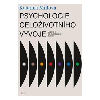 Psychologie celoživotního vývoje - Uvedení do moderních teorií - Millová Katarína