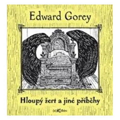 Hloupý žert a jiné příběhy - Gorey Edward