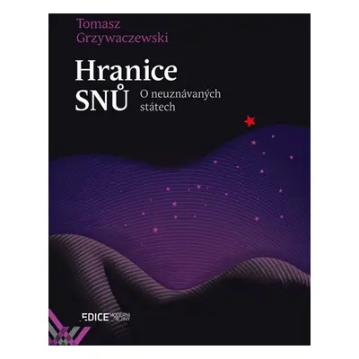 Hranice snů - O neuznávaných státech - Grzywaczewski Tomasz