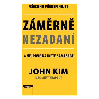 Záměrně nezadaní - Všechno předefinujte a nejprve najděte sami sebe - Kim John