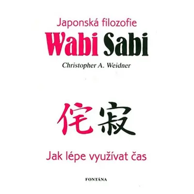 Wabi Sabi - Japonská filosofie - Weidner Christopher A.