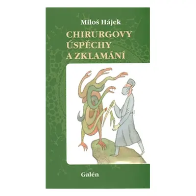 Chirurgovy úspěchy a zklamání - Hájek Miloš