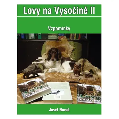 Lovy na Vysočině II. - Vzpomínky - Novák Josef