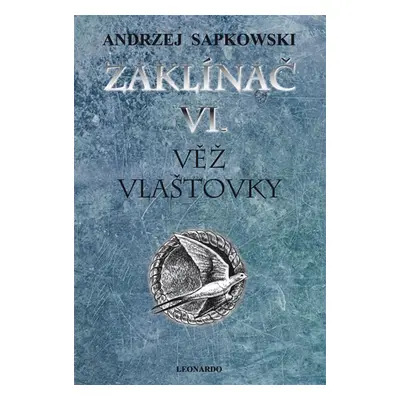 Zaklínač VI. - Věž vlaštovky - Sapkowski Andrzej