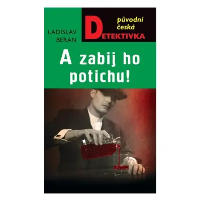 A zabij ho potichu! - Beran Ladislav