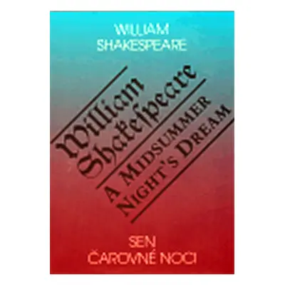 Sen čarovné noci / A Midsummer Night°s Dream - Shakespeare William