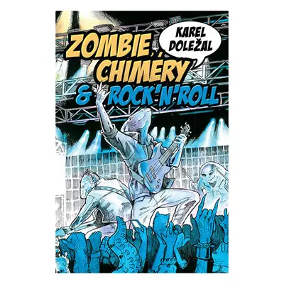 Zombie, chiméry a rocknroll - Doležal Karel