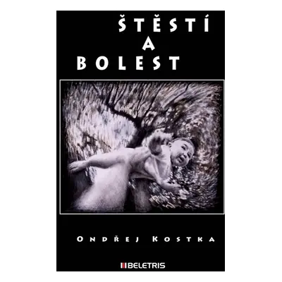 Štěstí a bolest - Kostka Ondřej