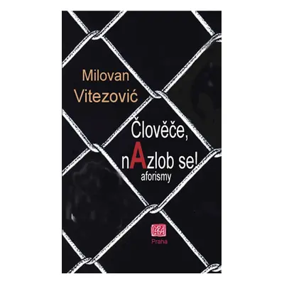 Člověče, nAzlob se! - aforizmy - Vitezović Milovan