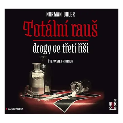 Totální rauš - Drogy ve třetí říši - CDmp3 (Čte Vasil Fridrich) - Ohler Norman