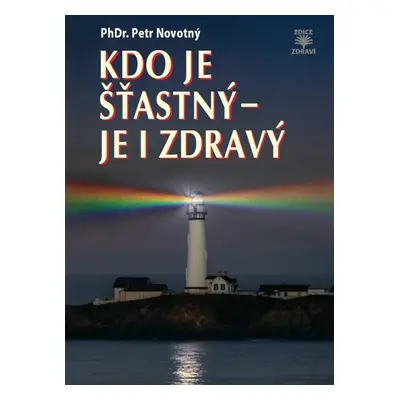 Kdo je šťastný - je i zdravý - Novotný Petr