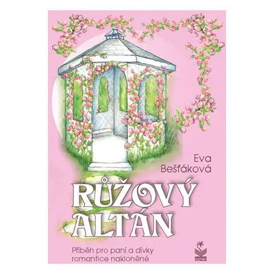 Růžový altán - Bešťáková Eva