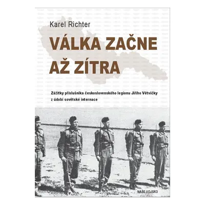 Válka začne až zítra - Richter Karel