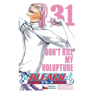 Bleach 31: Don´t Kill My Volupture - Kubo Tite