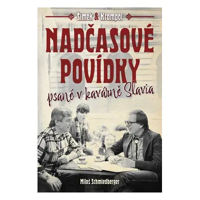 Nadčasové povídky psané v kavárně Slavia - Schmiedberger Miloš