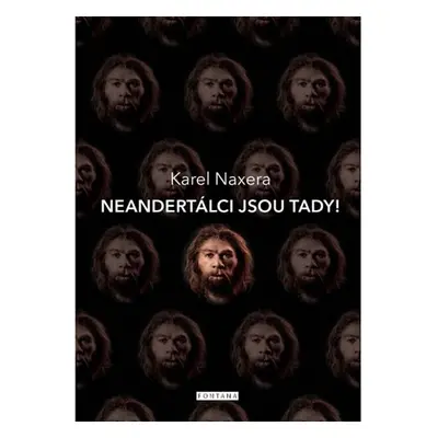 Neandertálci jsou tady! - Naxera Karel