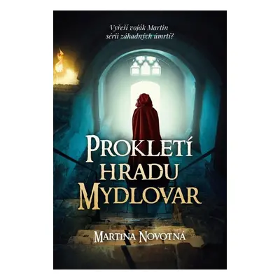 Prokletí hradu Mydlovar - Zločiny na zapomenutých hradech - Novotná Martina