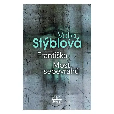 Františka / Most sebevrahů - Stýblová Valja