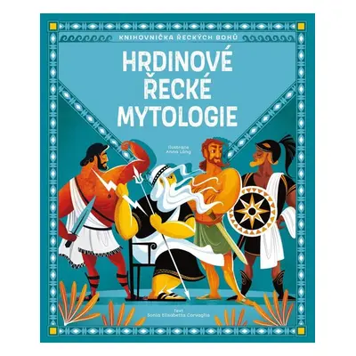 Hrdinové řecké mytologie - Carvaglia Sonia Elisabetta