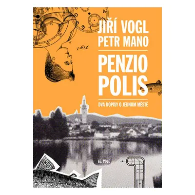 Penziopolis - Dva dopisy o jednom městě - Mano Petr, Vogl Jiří