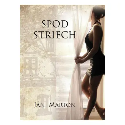 Spod striech - Marton Ján