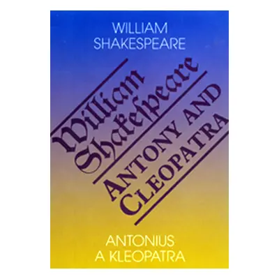 Antonius a Kleopatra/Antony and Cleopatra - Shakespeare William