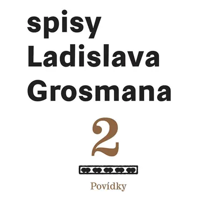 Spisy Ladislava Grosmana 2 - Povídky - Grosman Ladislav