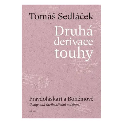 Druhá derivace touhy 3: Pravdoláskaři a Bohémové - Sedláček Tomáš