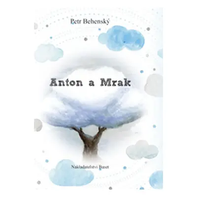 Anton a mrak - Behenský Petr