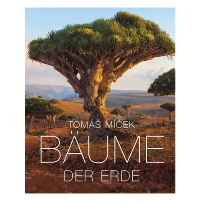 Bäume der Erde - Míček Tomáš