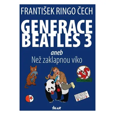 Generace Beatles 3 aneb Než zaklapnou víko - Čech František Ringo