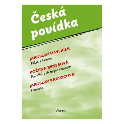 Česká povídka (Máša z krámu, Povídka s dobrým koncem, Frantina) - Havlíček Jaroslav, Benešová Bo