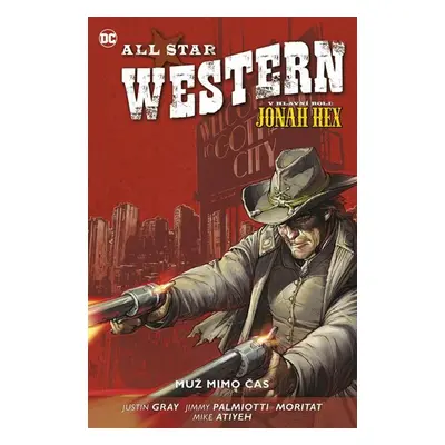 All Star Western 5 - Muž mimo čas - Palmiotti Jimmy, Gray Justin