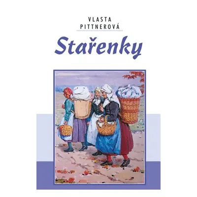 Stařenky - Pittnerová Vlasta