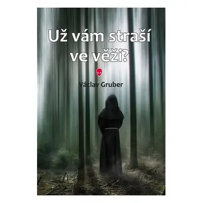 Už vám straší ve věži? - Gruber Václav