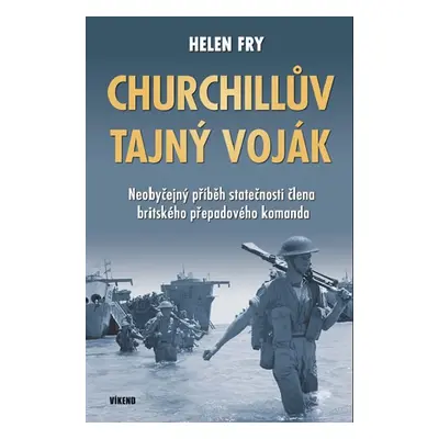 Churchillův tajný voják - Neobyčejný příběh statečnosti člena britského přepadového komanda - Fr