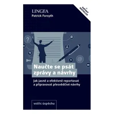 Naučte se psát zprávy a návrhy - Jak jasně a efektivně reportovat a připravovat přesvědčivé návr