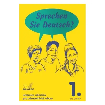 Sprechen Sie Deutsch? pro zdravotnické obory 1.díl kniha pro učitele