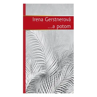 ...a potom - Gerstnerová Irena