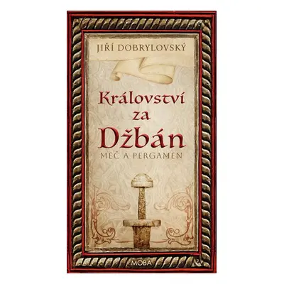 Království za Džbán - Meč a pergamen - Dobrylovský Jiří